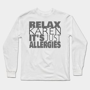 RELAX KAREN IT'S JUST ALLERGIES - RKIJA_vl3 Long Sleeve T-Shirt